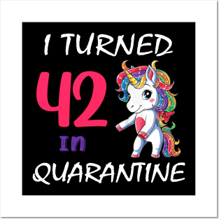 I Turned 42 in quarantine Cute Unicorn Posters and Art